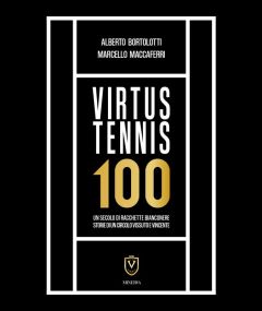Virtus Tennis 100. Un secolo di racchette bianconere