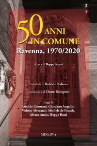 50 anni in Comune. Ravenna 1970/2020
