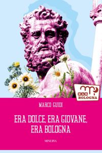 Era dolce, era giovane, era Bologna