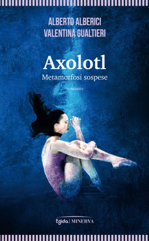 5 maggio - PEGOGNAGA (MN) / Presentazione di "Axolotl. Metamorfosi sospese"