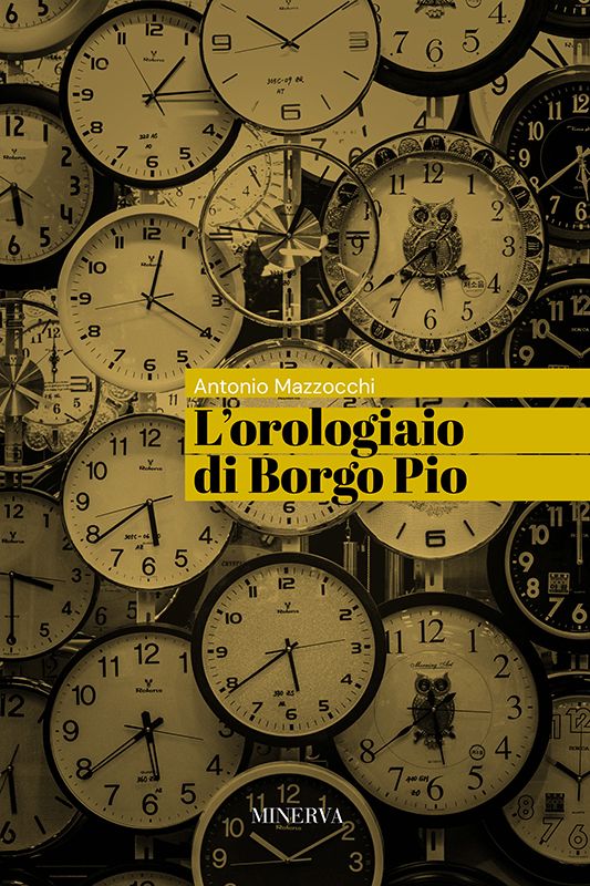 25 settembre - ROMA | "L'orologiaio di Borgo Pio" di Antonio Mazzocchi