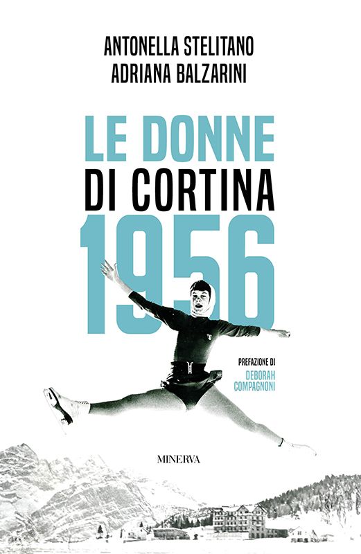 Antonella Stelitano e Adriana Balzarini presentano "Le donne di Cortina 1956"